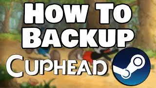 How To Backup Cuphead On Steam