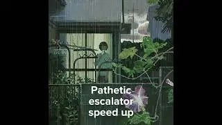 Pathetic-escalator-speed up