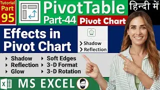 MS-EXCEL-95-Effects in Pivot Chart | Shadow | Glow | Soft Edges | 3-D Format | Pivot Chart Tutorial