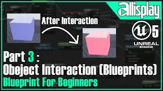 B4 - Adding object INTERACTIONS with blueprints | UE5 Blueprint For Beginners | AIP