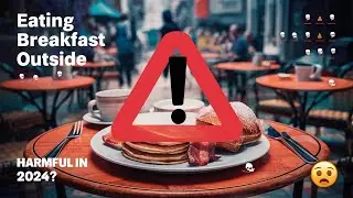 Why Eating Breakfast Outside Could Be Harmful!