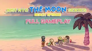 just a to the moon series :  beach episode | Full Gameplay