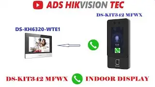 DS-K1T342 MFWX  ALL IN ONE DEVICE CONNECT TO HIKVISION INTERCOM DISPLAY DS-KH6320WTE1