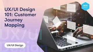 UX/UI Design 101: Customer Journey Mapping - Ironhack Tech School
