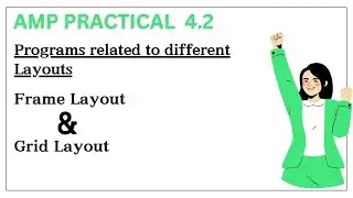 Programs related to different Layouts || Frame & Grid Layout Detailed Guide || AMP Prac No:4.2📱✅