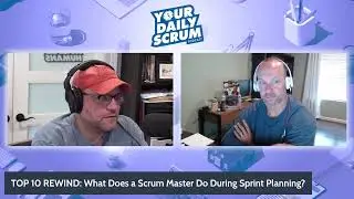 TOP 10 REWIND: What Does a Scrum Master Do During Sprint Planning?