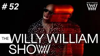 The Willy William Show #52