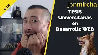 TESIS Universitarias en Desarrollo WEB - jonmircha