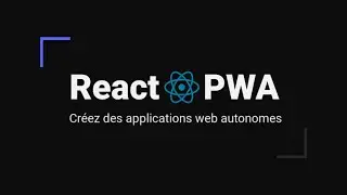 React PWA : la meilleure formation pour être efficace avec React