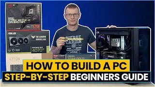 How to Build a PC - Step by Step Beginners Guide