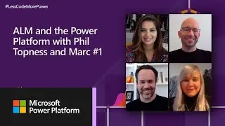 ALM and Microsoft Power Platform with Phil Topness & Marc Schweigert - Part 1 | #LessCodeMorePower