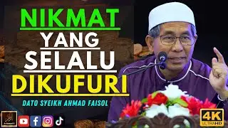 Dato Syeikh Ahmad Faisol - NIKMAT YANG SELALU DIKUFURI