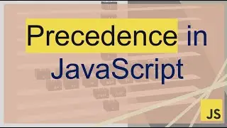 Let us understand 'Operator Precedence' in JavaScript