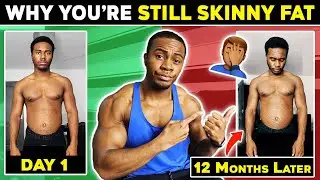 6 Reasons You Are STILL Skinny Fat after Months of Training!