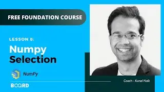 Numpy Selection | Python for Data Science Foundation Course | Board Infinity