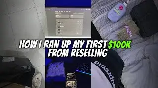 How I Ran Up My  First $100k From Reselling (THE TRUTH)