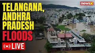 LIVE: 27 People Killed in AP & Telangana Due To Floods | IMD Issued Red Alert | NewsX