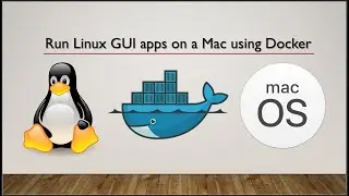 Run Linux GUI Apps on macOS using Docker