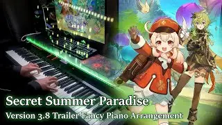 Secret Summer Paradise/Genshin Impact 3.8 Trailer Fancy Piano Arrangement