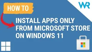 Windows 11: How to install apps only from Microsoft Store