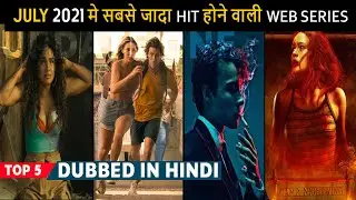 Top 5 Best Hindi Dubbed Web Series July 2021 | Dont  Missed Just Watch