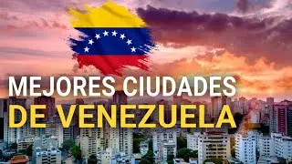 TOP 10 Mejores Ciudades De VENEZUELA Para VIVIR y VISITAR | Que Ver En VENEZUELA