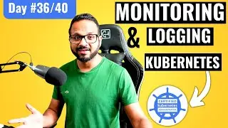 Day 36/40 - Kubernetes Logging and Monitoring | Certified Kubernetes Administrator(CKA) 2024