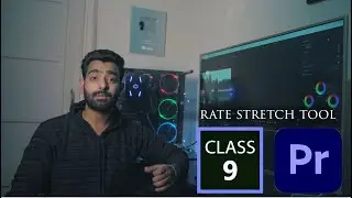 Rate Stretch Tool || Full Tutorial || Adobe Premiere Pro CC Class 9