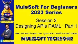 Session 3: Designing APIs PART 1| RAML @sravanlingam #MuleSoft for Beginners 2023 #mule4 #salesforce