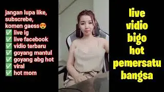 live bigo puting nya hampir kelihatan