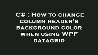 C# : How to change column header's background color when using WPF datagrid