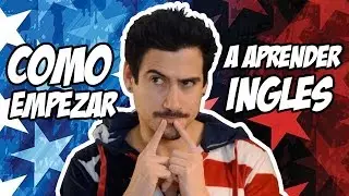 COMO EMPEZAR A APRENDER INGLÉS RÁPIDO | Andres en Ingles