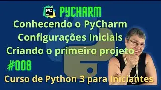 Aula 008 – 🚀 🥷PyCharm  - Configurações, Tour & Primeiro Projeto - Curso de Python 3 para Iniciantes