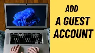 How to Add a Guest Account in Windows 11 24H2 on Your PC