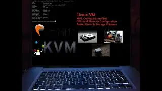 Linux VM XML Files, CPU and Memory Management, and Attaching/Detaching Storage Volumes