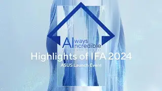 Highlight of ASUS Always Incredible | ASUS IFA 2024