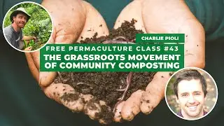 Free Permaculture Class #43 - Charlie Pioli
