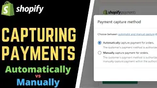 How to Capture Shopify Payments Automatically and Manually