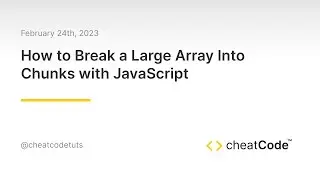 Demo: How to Break a Large Array Into Chunks with JavaScript