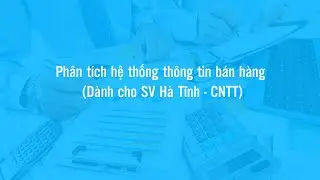 Phân tích hệ thống thông tin bán hàng (Dành cho SV Hà Tĩnh - CNTT)