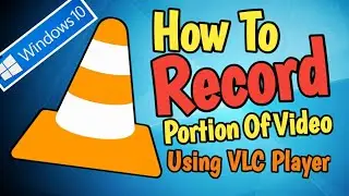 How to Record Any Portion of Video using VLC Media Player on Windows 10. Easiest Method Tutorial.