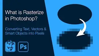 What is Rasterize in Photoshop? (Converting Text, Vectors & Smart Objects into Pixels)