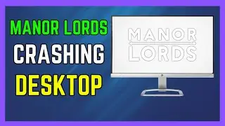 Fix Manor Lords Crashing, Crash To Desktop & Freezing On PC - (Simple Guide!)