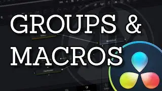 How to Use DaVinci Resolve Macros and Groups in Fusion