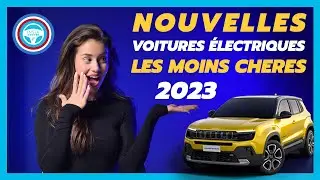 Toutes les NOUVELLES voitures électriques les MOINS CHÈRES 2023