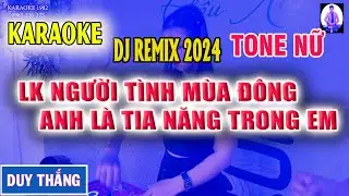 LK Người Tình Mùa Đông - Anh Là Tia Nắng Trong Em Karaoke Tone Nữ