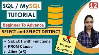 12-SELECT Command in SQL | DISTINCT | FROM Clause | AS - Alias | DQL Command | Practice Questions