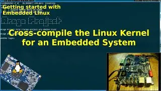 Getting started with Embedded Linux - Cross-compile the Linux Kernel for an Embedded System