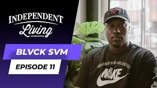 Blvck Svm | The Independent Living Podcast Ep. 10 (Full Interview)