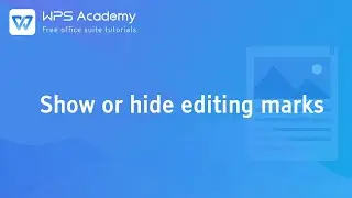 [WPS Academy] 2.0.7 Word: Show or hide editing marks